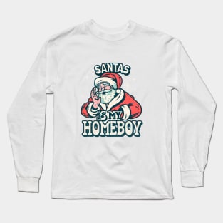 santa is my homeboy Long Sleeve T-Shirt